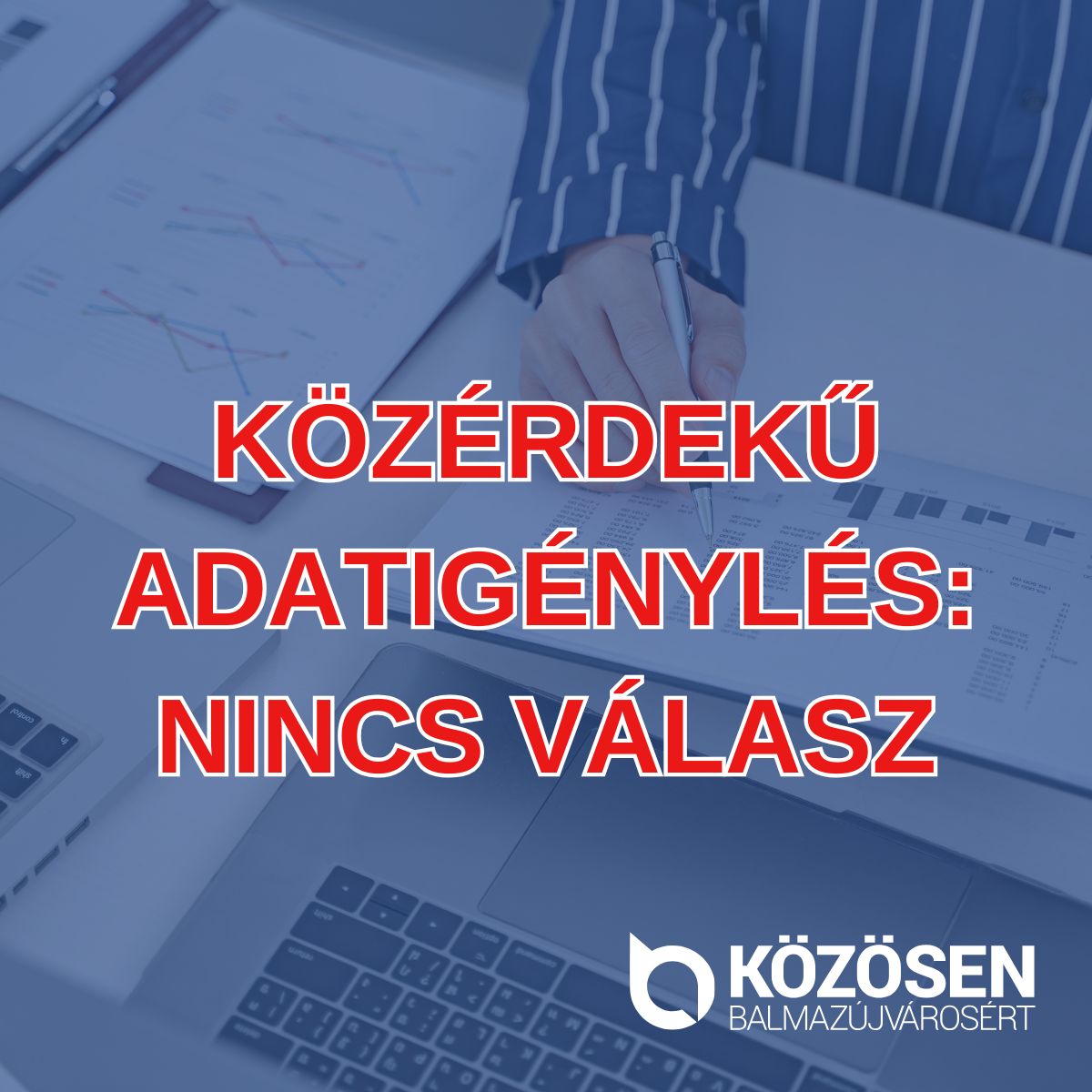 Törvénysértő módon, nem kapjuk meg a közérdekű adatigénylésben kért adatokat